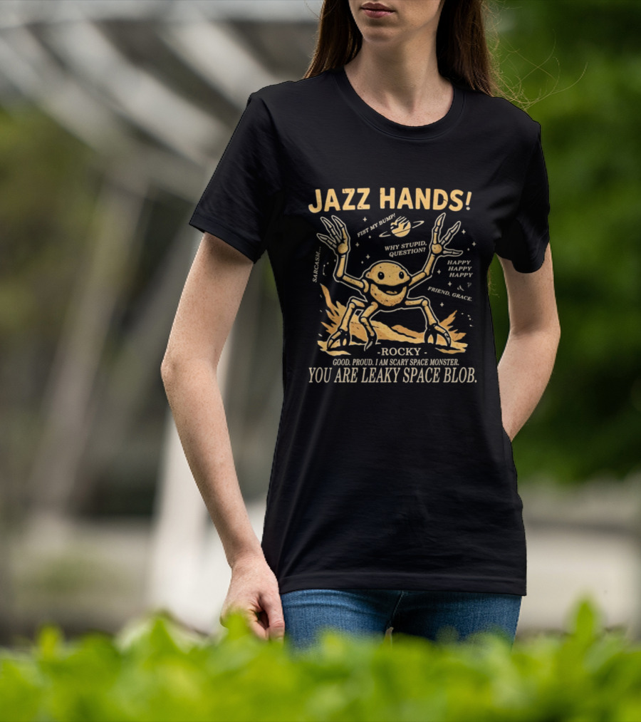 Jazz Hands Rocky You Are Leaky Space Blob Project Hail Mary T-Shirt