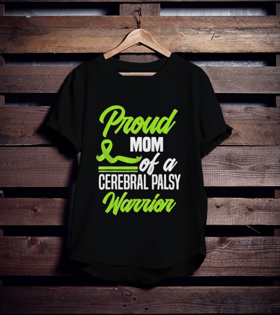 Proud Mom Of A Cerebral Palsy Warrior Green Awareness Ribbon T-Shirt