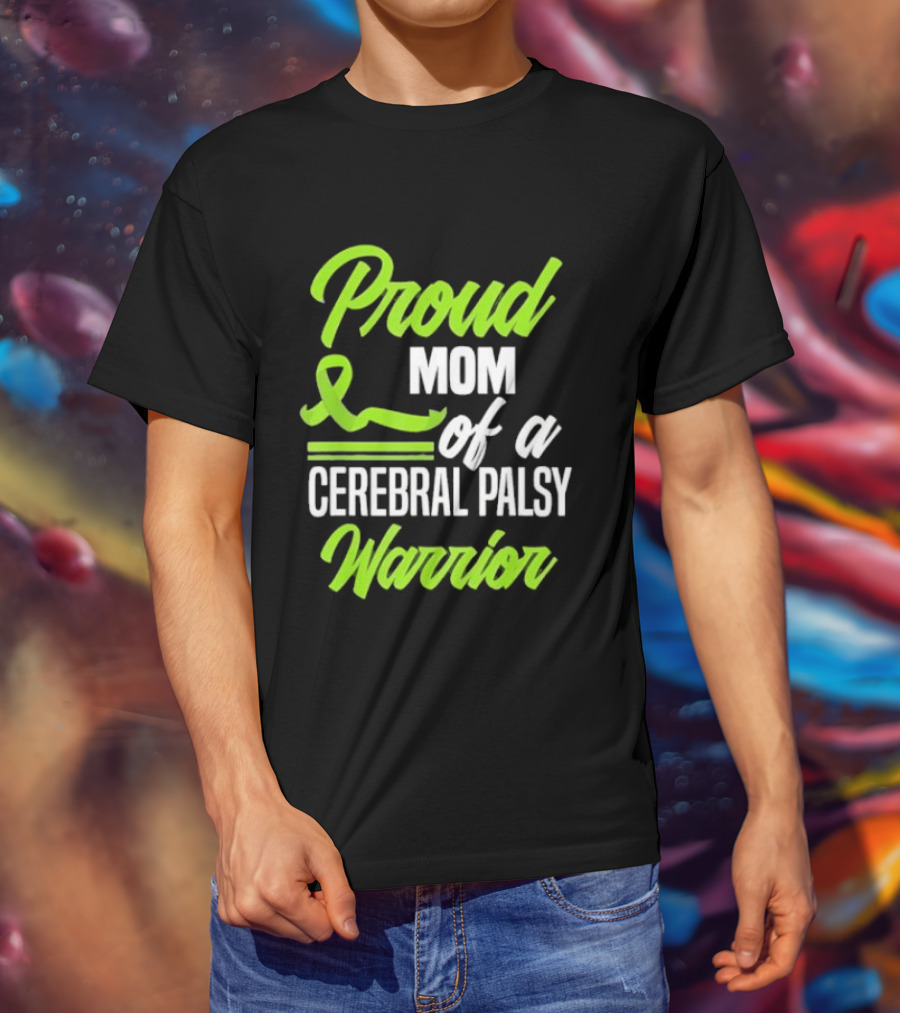 Proud Mom Of A Cerebral Palsy Warrior Green Awareness Ribbon T-Shirt