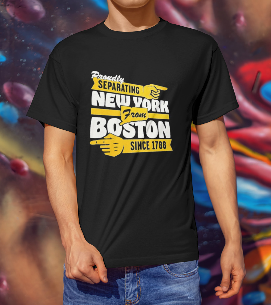 Proudly Separating New York From Boston Since 1788 T-Shirt