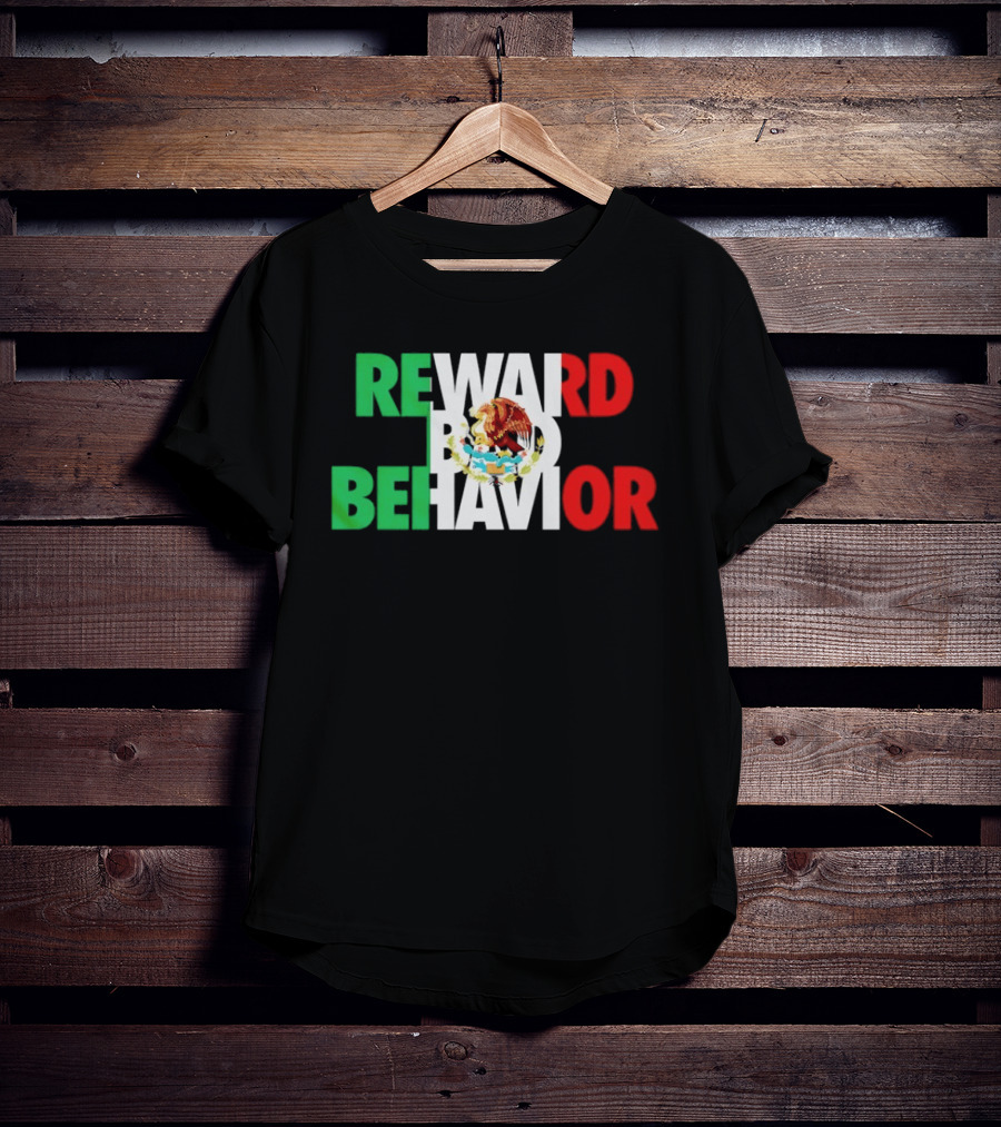 Reward Bad Behavior Mexico Flag T-Shirt