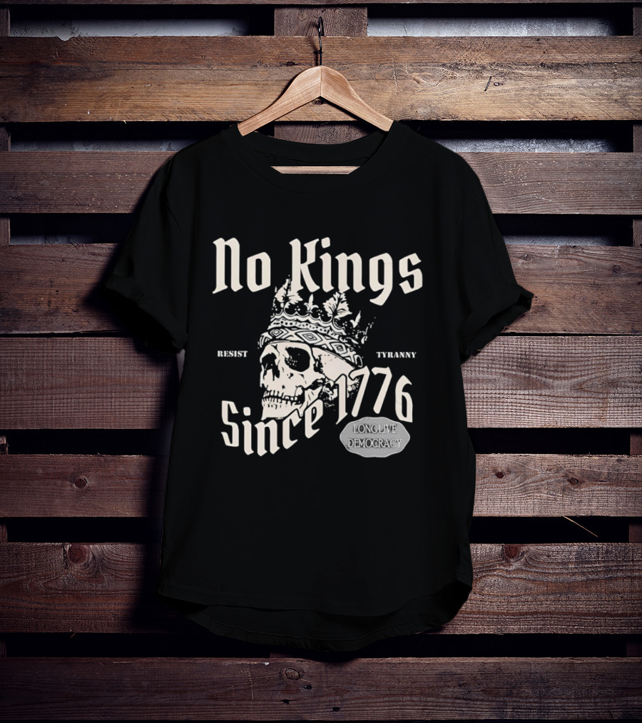 No Kings Resist Tyranny Since 1776 Long Live Democracy T-Shirt
