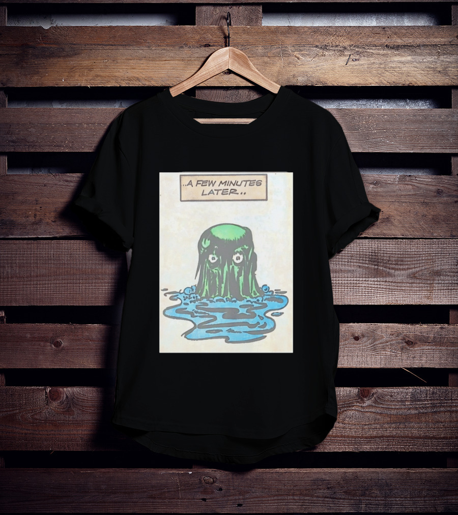 Tales From The Weird A Few Minutes Later Green Blob Monster T-Shirt