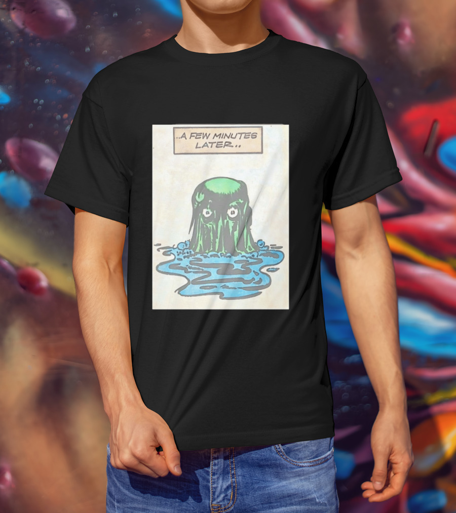 Tales From The Weird A Few Minutes Later Green Blob Monster T-Shirt