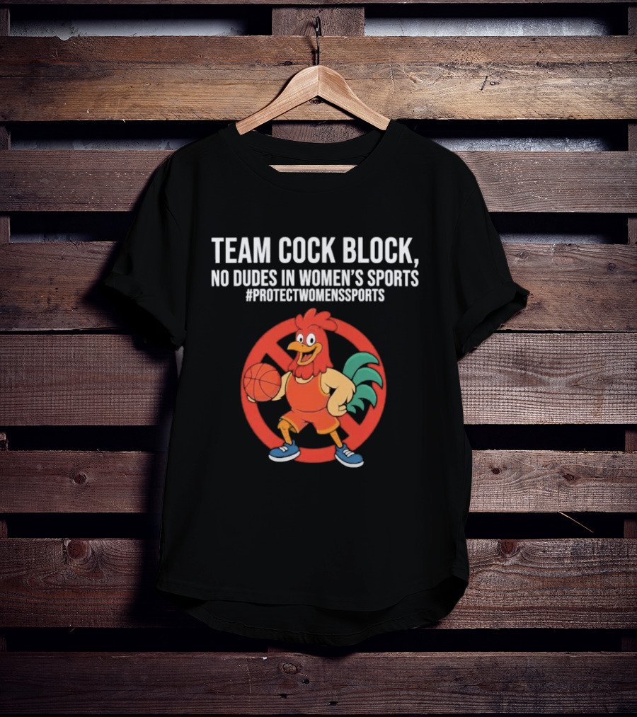 Team Cock Block No Dudes In Women's Sports Protect Women's Sports T-Shirt