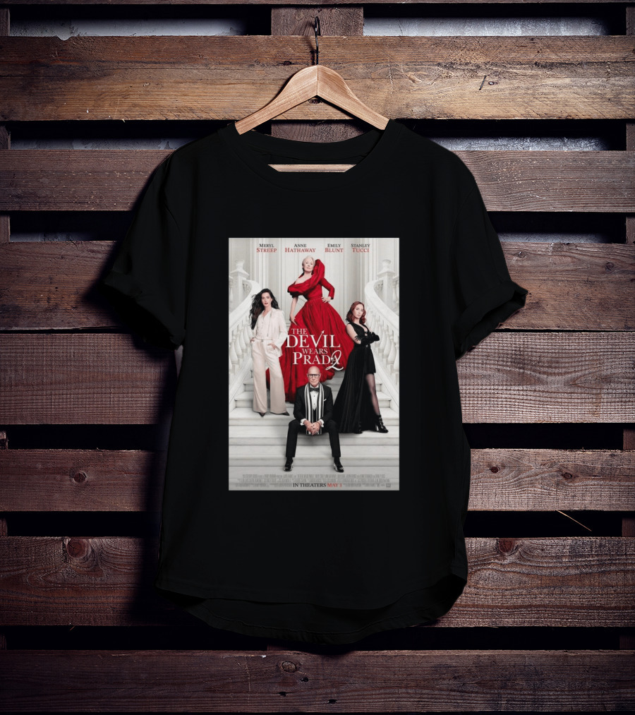 Meryl Streep Anne Hathaway Emily Blunt Stanley Tucci The Devil Wears Prada 2 In Theaters May 1 2026 T-Shirt