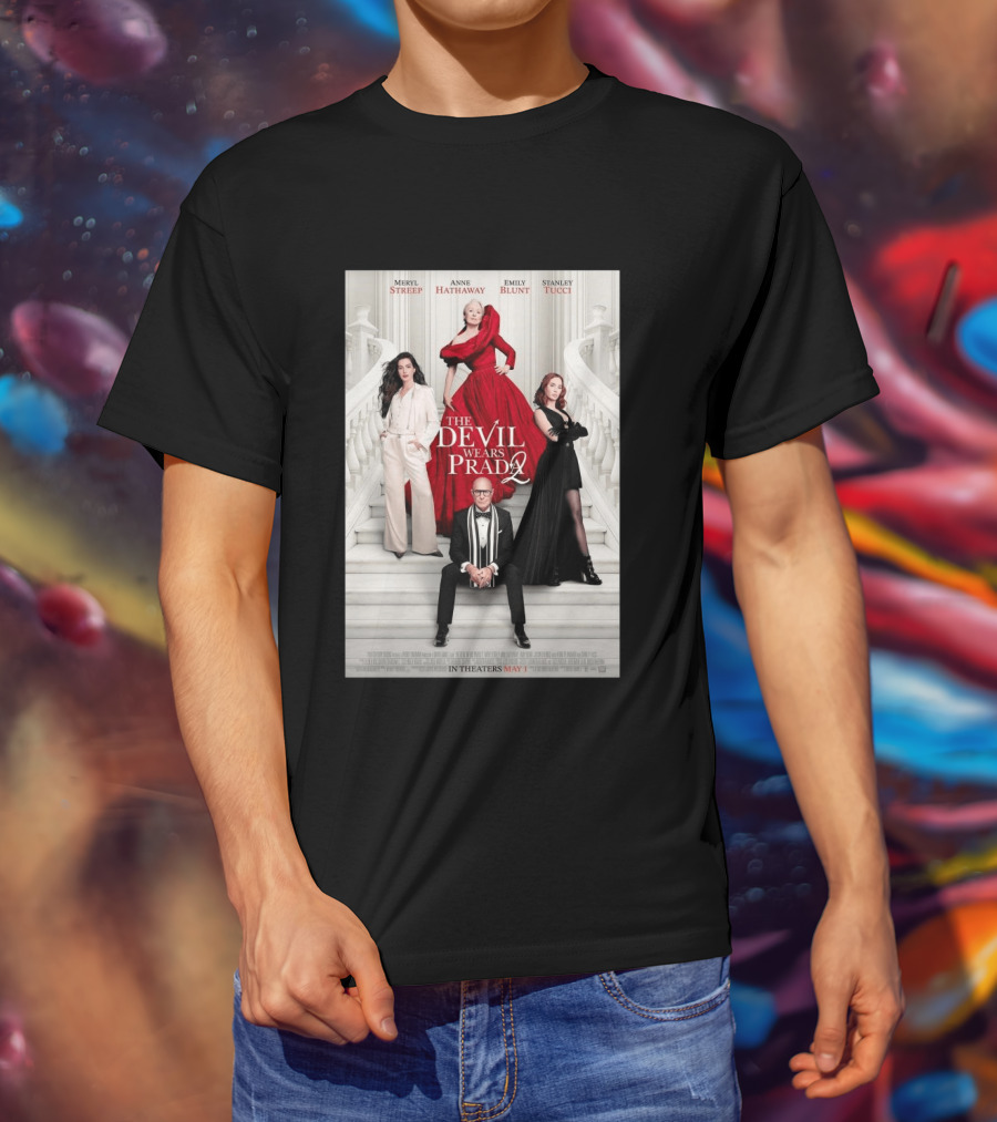 Meryl Streep Anne Hathaway Emily Blunt Stanley Tucci The Devil Wears Prada 2 In Theaters May 1 2026 T-Shirt