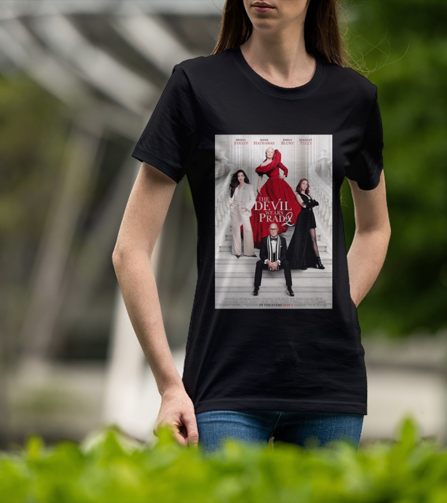 Meryl Streep Anne Hathaway Emily Blunt Stanley Tucci The Devil Wears Prada 2 In Theaters May 1 2026 T-Shirt