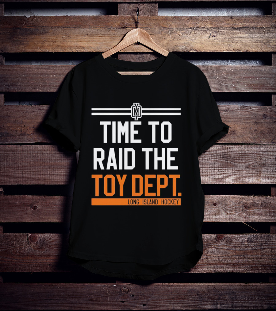 Time To Raid The Toy Dept Long Island Hockey M T-Shirt