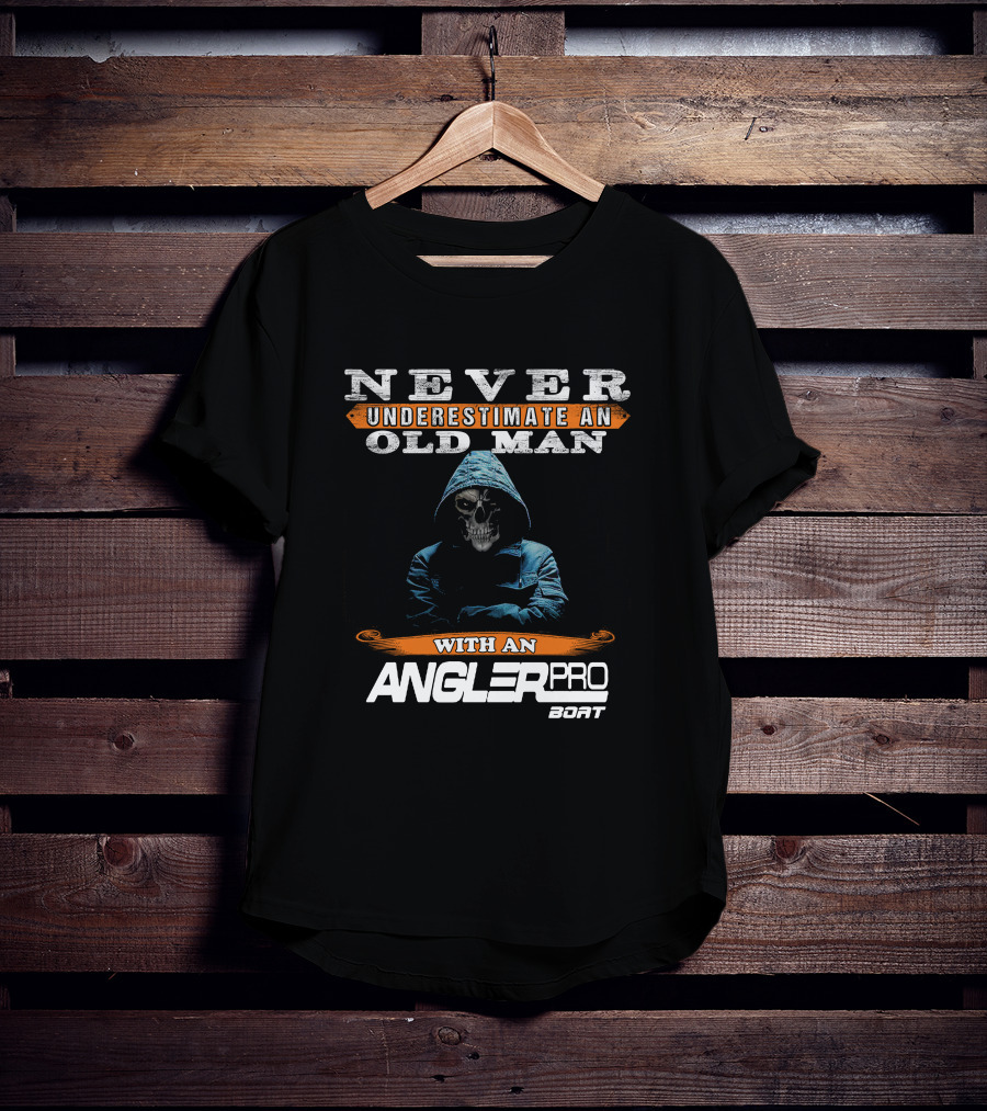 NEVER UNDERESTIMATE AN OLD MAN WITH AN ANGLERPRO BOAT T-Shirt