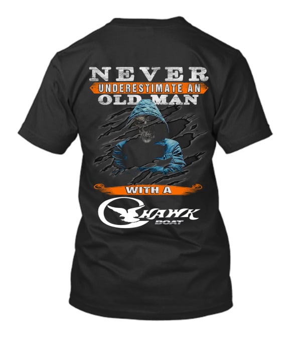 NEVER UNDERESTIMATE AN OLD MAN WITH A CHAWK BOAT T-Shirt