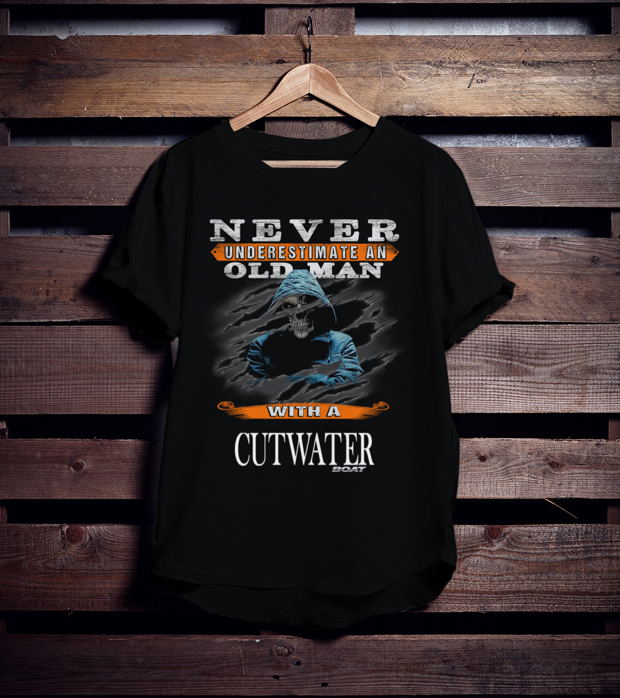 Never Underestimate An Old Man With A Cutwater Boat T-Shirt