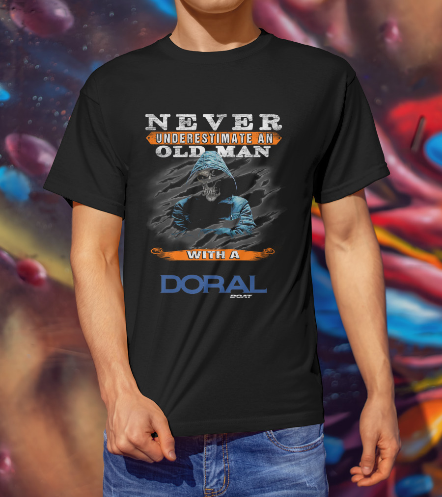 NEVER UNDERESTIMATE AN OLD MAN WITH A DORAL BOAT T-Shirt