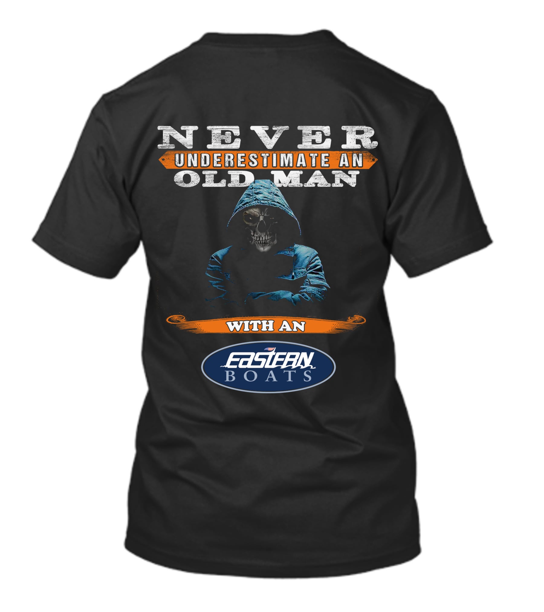 NEVER UNDERESTIMATE AN OLD MAN WITH AN EASTERN BOATS T-Shirt