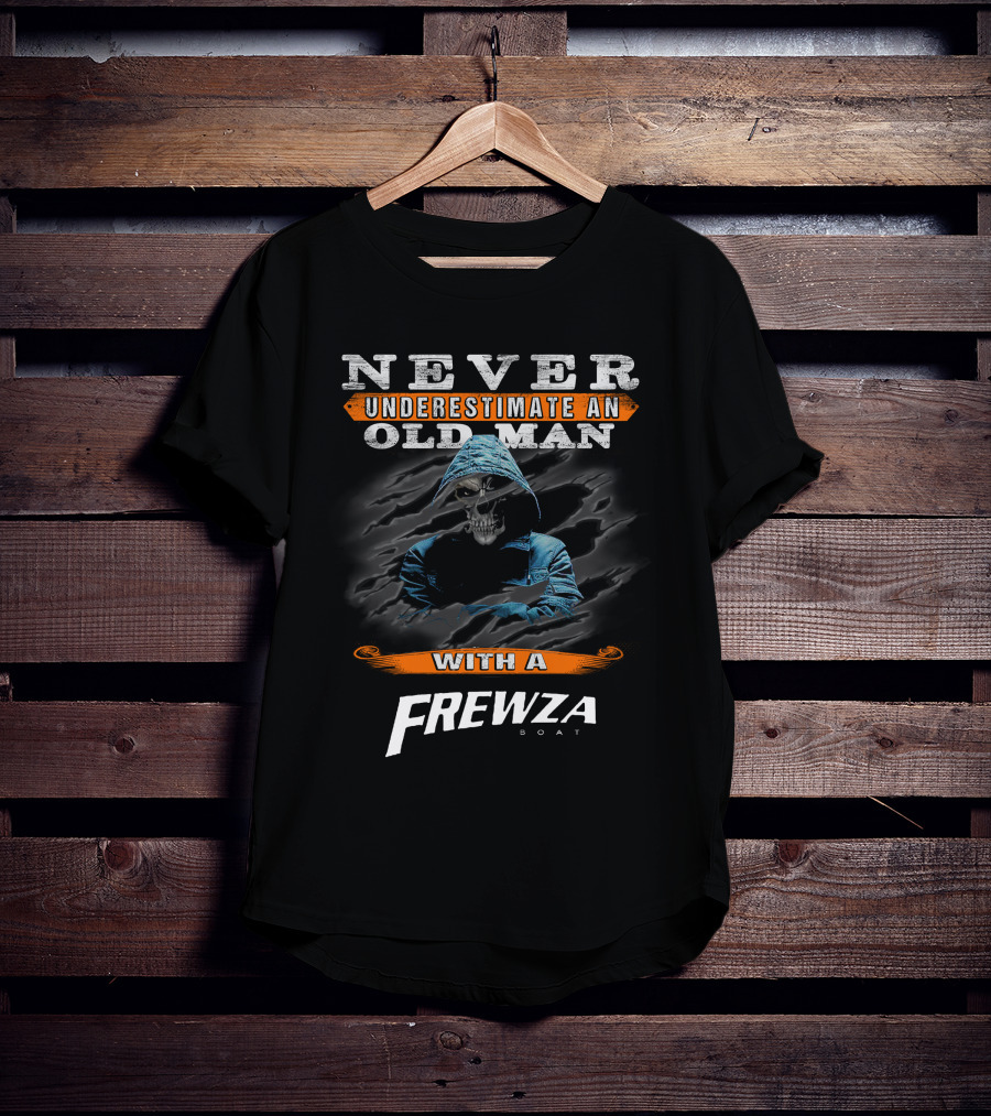 NEVER UNDERESTIMATE AN OLD MAN WITH A FREWZA BOAT T-Shirt