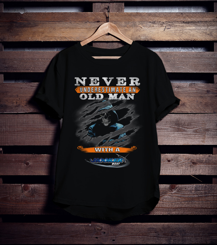 NEVER UNDERESTIMATE AN OLD MAN WITH A HOOKER BOAT T-Shirt