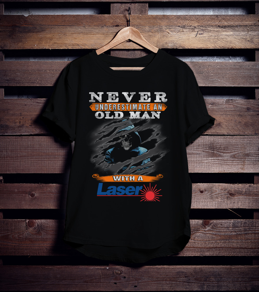 Never Underestimate An Old Man With A Laser T-Shirt