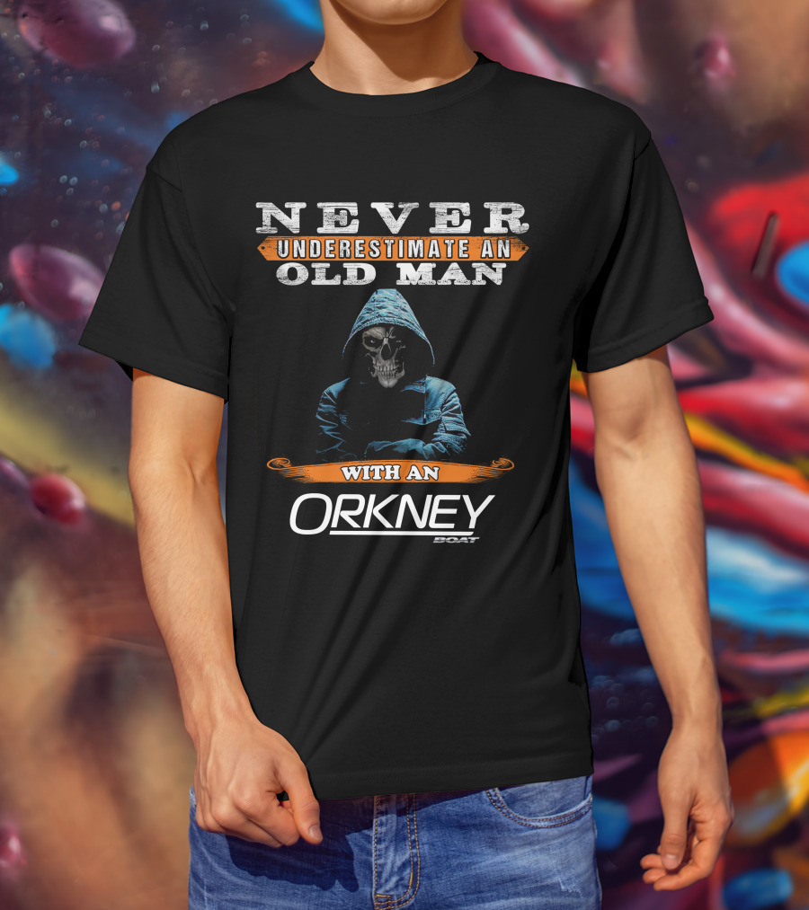 Never Underestimate An Old Man With An Orkney Boat T-Shirt