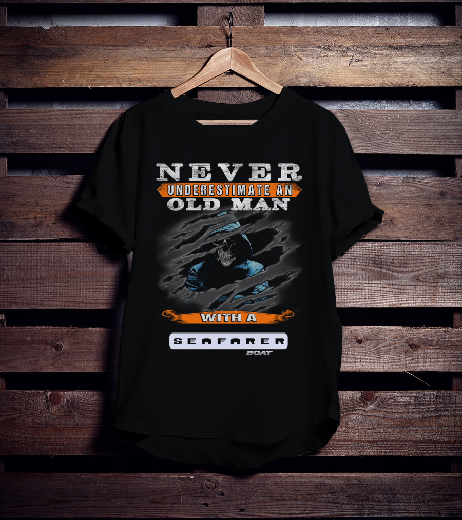 NEVER UNDERESTIMATE AN OLD MAN WITH A SEAFARER BOAT T-Shirt