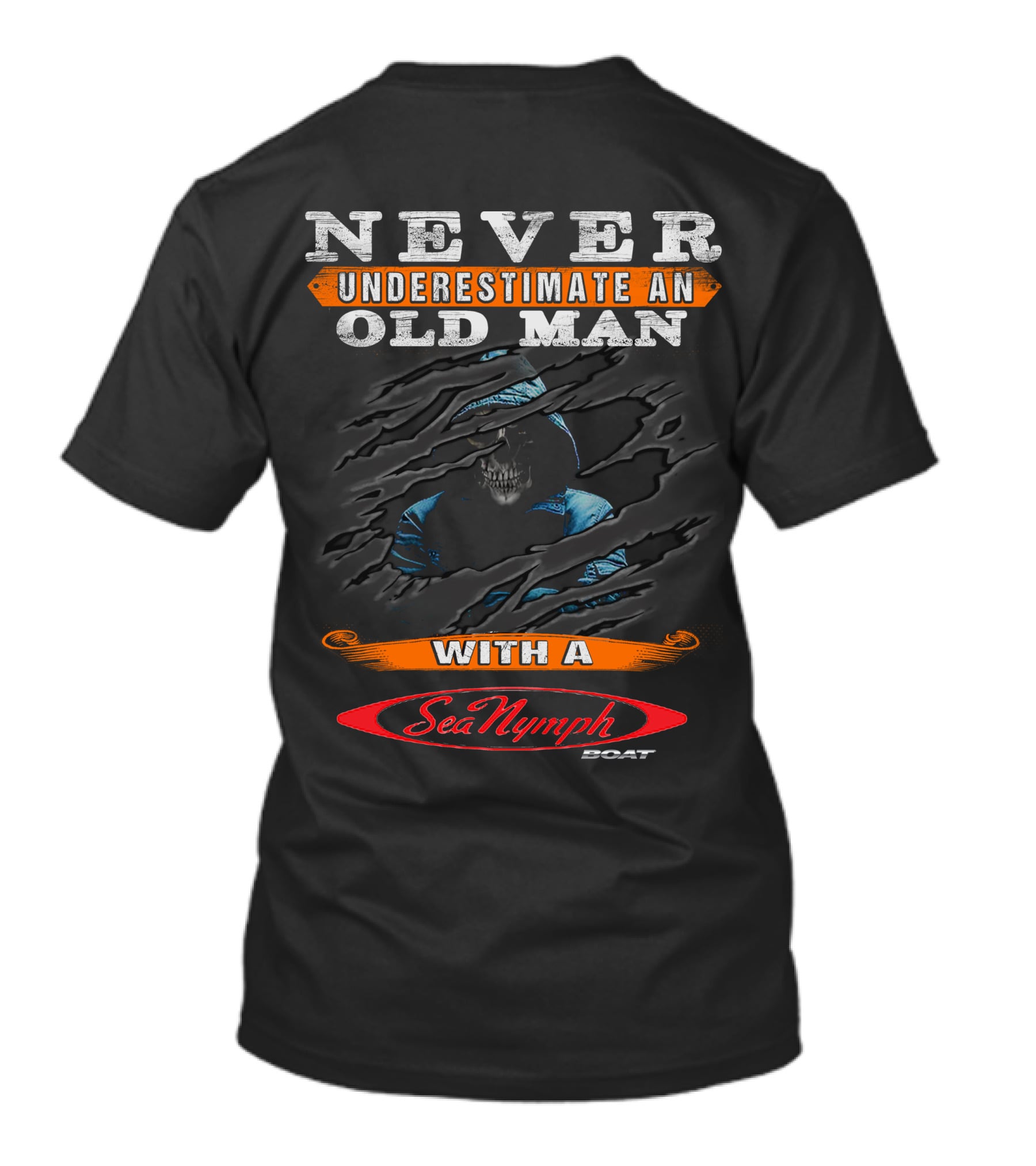 NEVER UNDERESTIMATE AN OLD MAN WITH A SeaNymph BOAT T-Shirt
