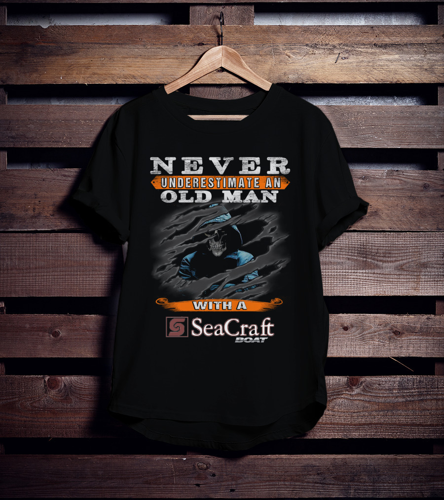 NEVER UNDERESTIMATE AN OLD MAN WITH A SEACRAFT BOAT T-Shirt