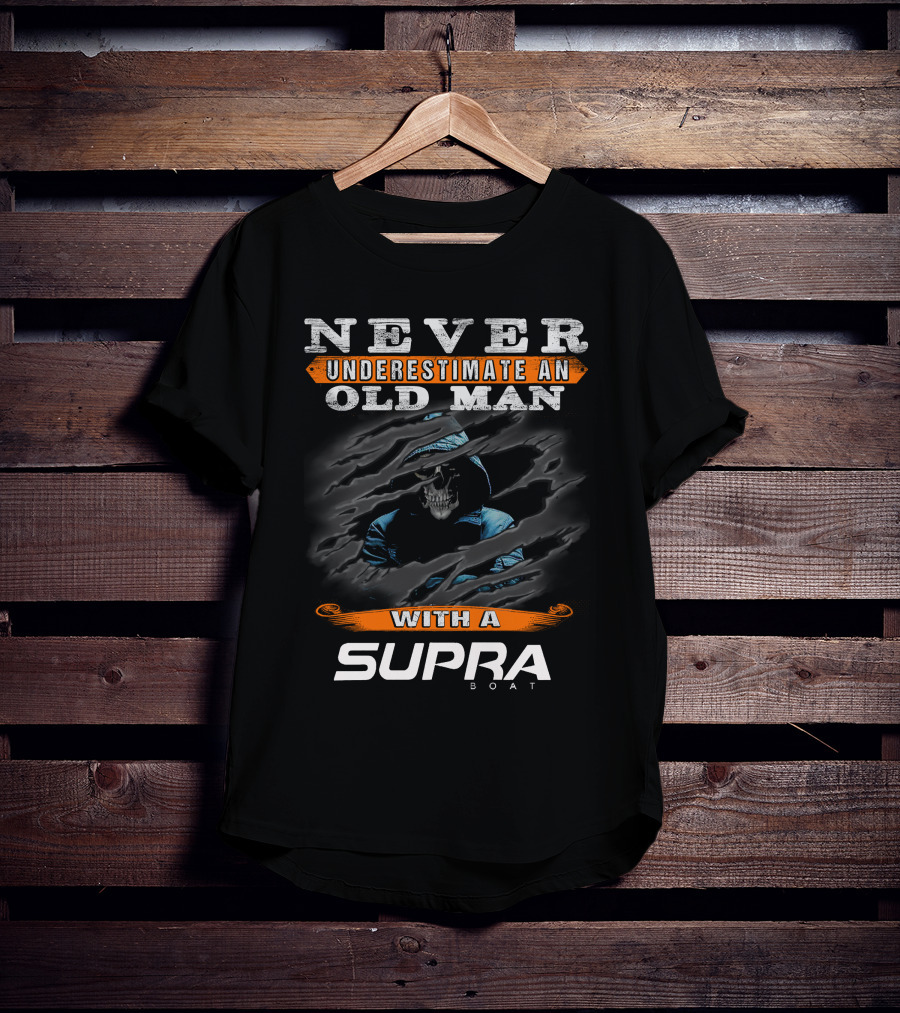 NEVER UNDERESTIMATE AN OLD MAN WITH A SUPRA BOAT T-Shirt