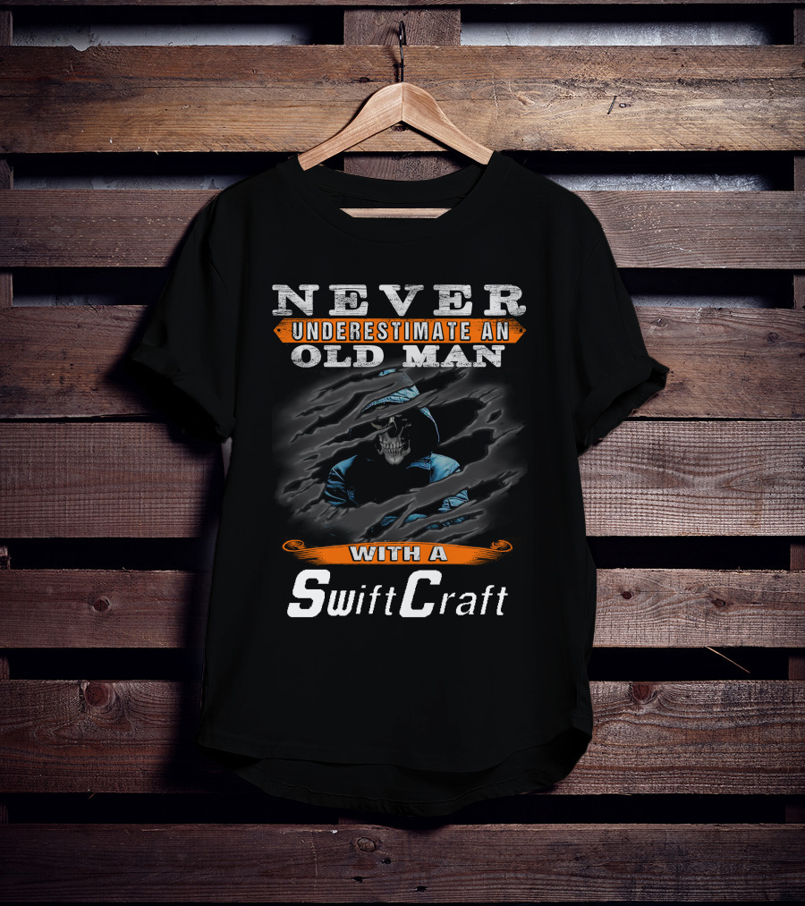 NEVER UNDERESTIMATE AN OLD MAN WITH A SwiftCraft T-Shirt