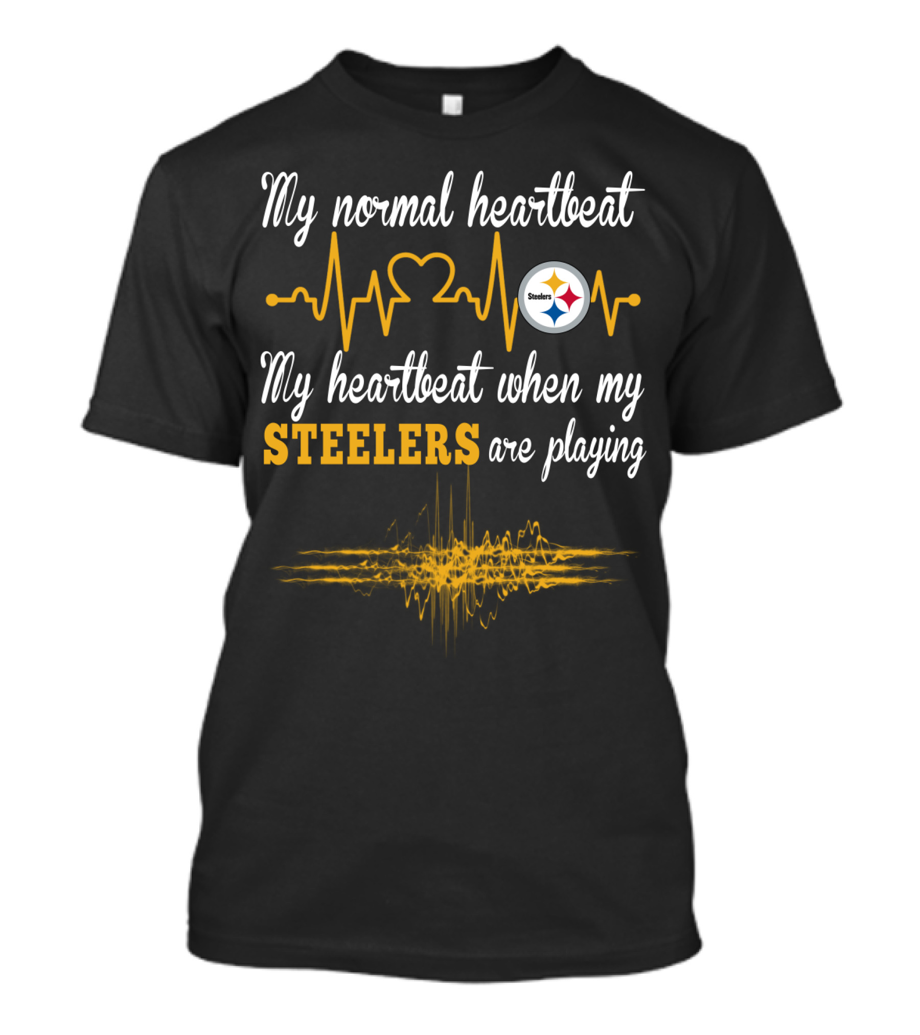 My Heartbeat When My Pittsburgh Steelers Are Playing T-Shirt