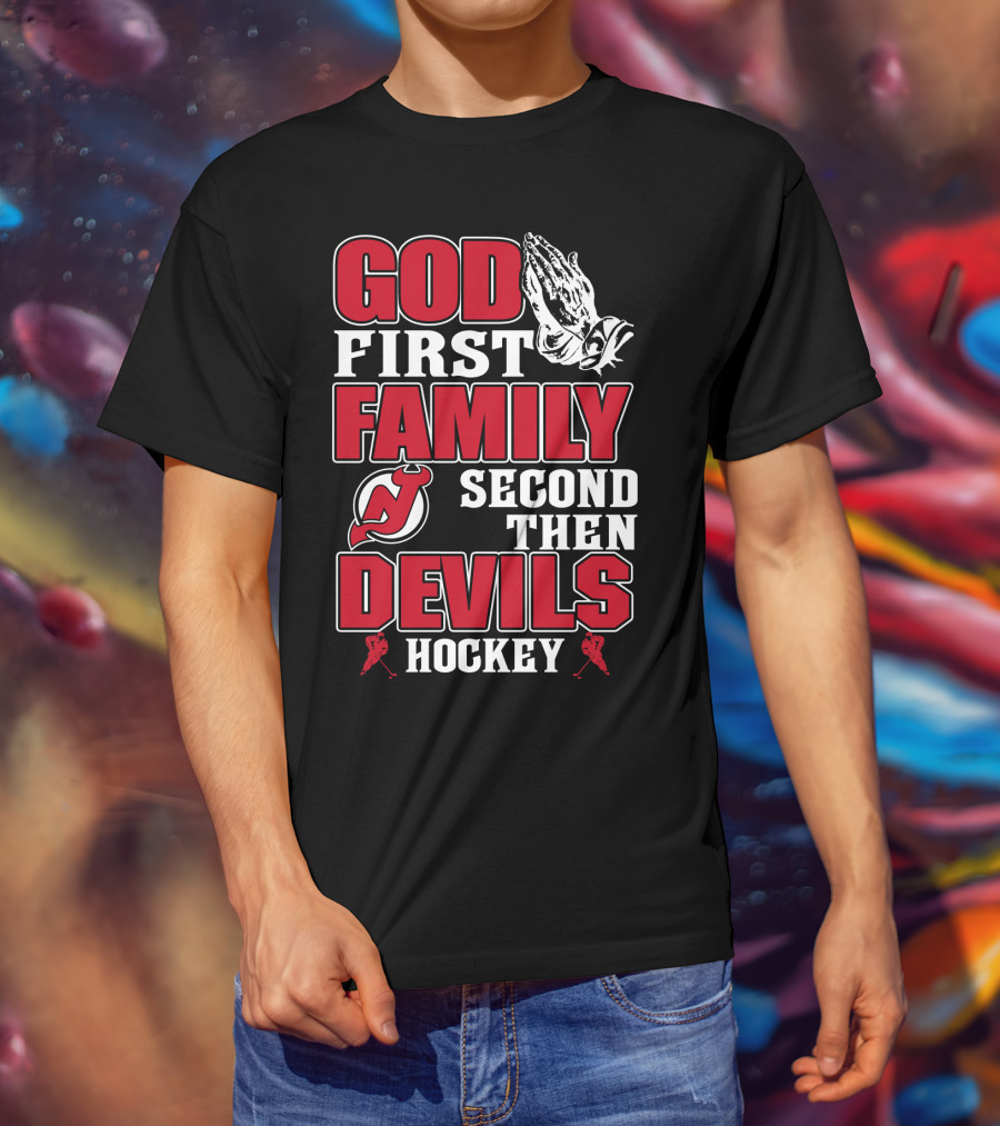 God First Family Second Then New Jersey Devils Hockey T-Shirt