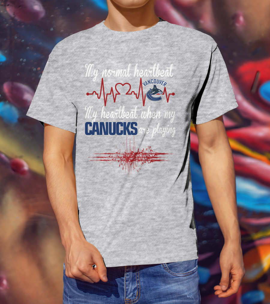 My Normal Heartbeat My Heartbeat When My Vancouver Canucks Are Playing T-Shirt