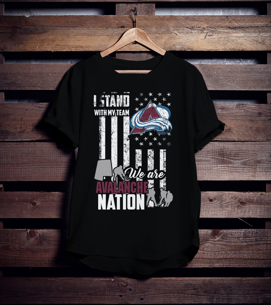 I Stand With My Team We Are Avalanche Nation Colorado Avalanche T-Shirt