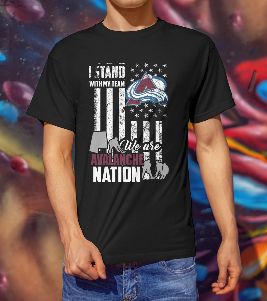I Stand With My Team We Are Avalanche Nation Colorado Avalanche T-Shirt