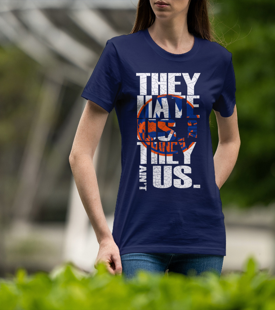 They Hate Us Cause They Ain't Us New York Islanders T-Shirt