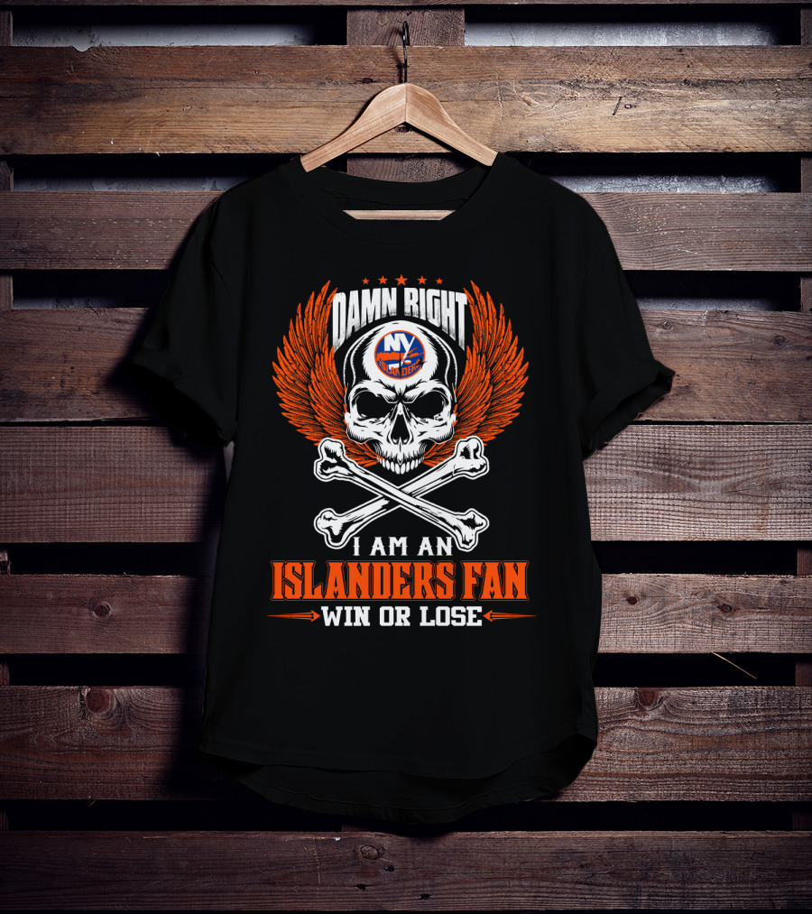 Damn Right New York Islanders Fan Win Or Lose T-Shirt