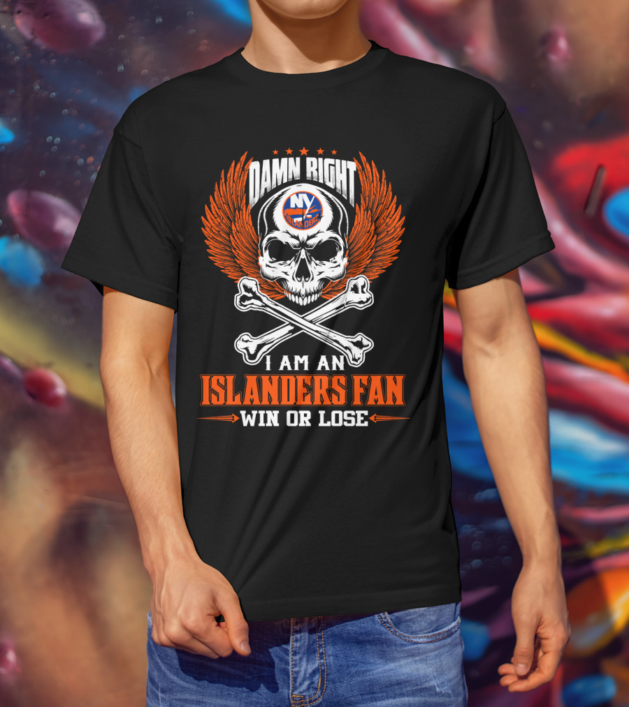 Damn Right New York Islanders Fan Win Or Lose T-Shirt