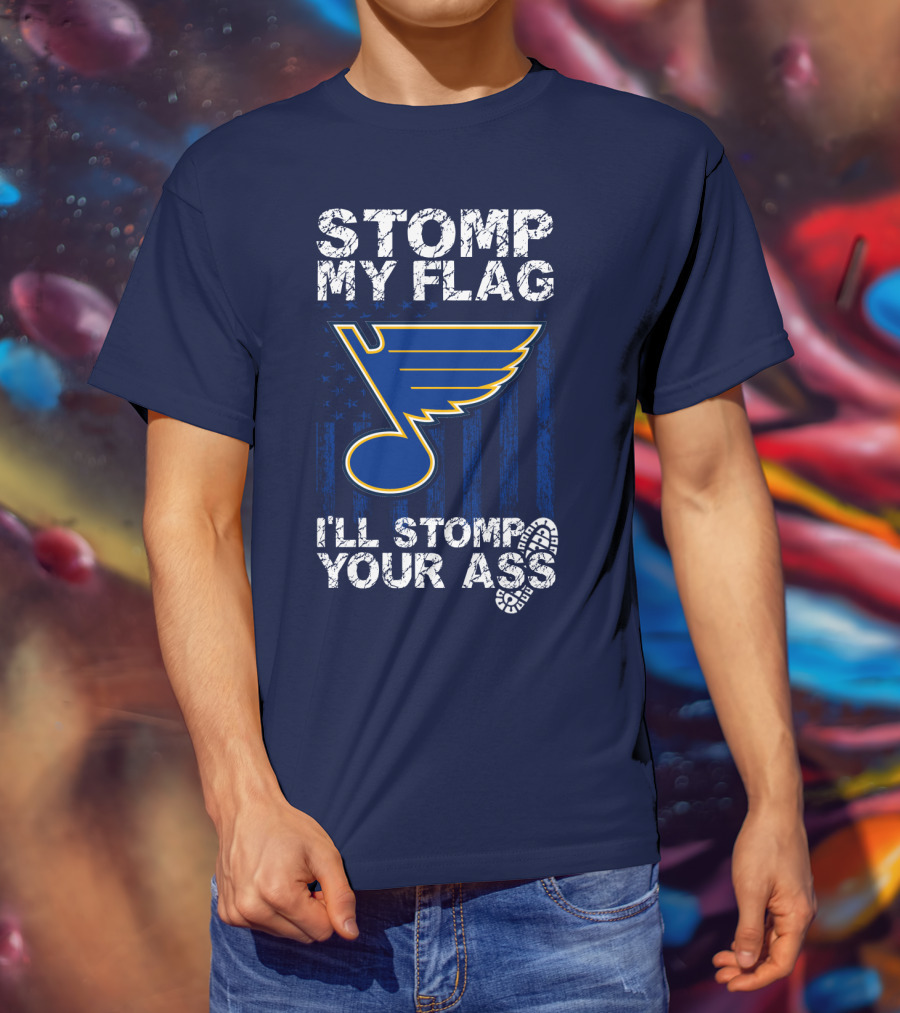 Stomp My Flag I'll Stomp Your Ass St. Louis Blues T-Shirt