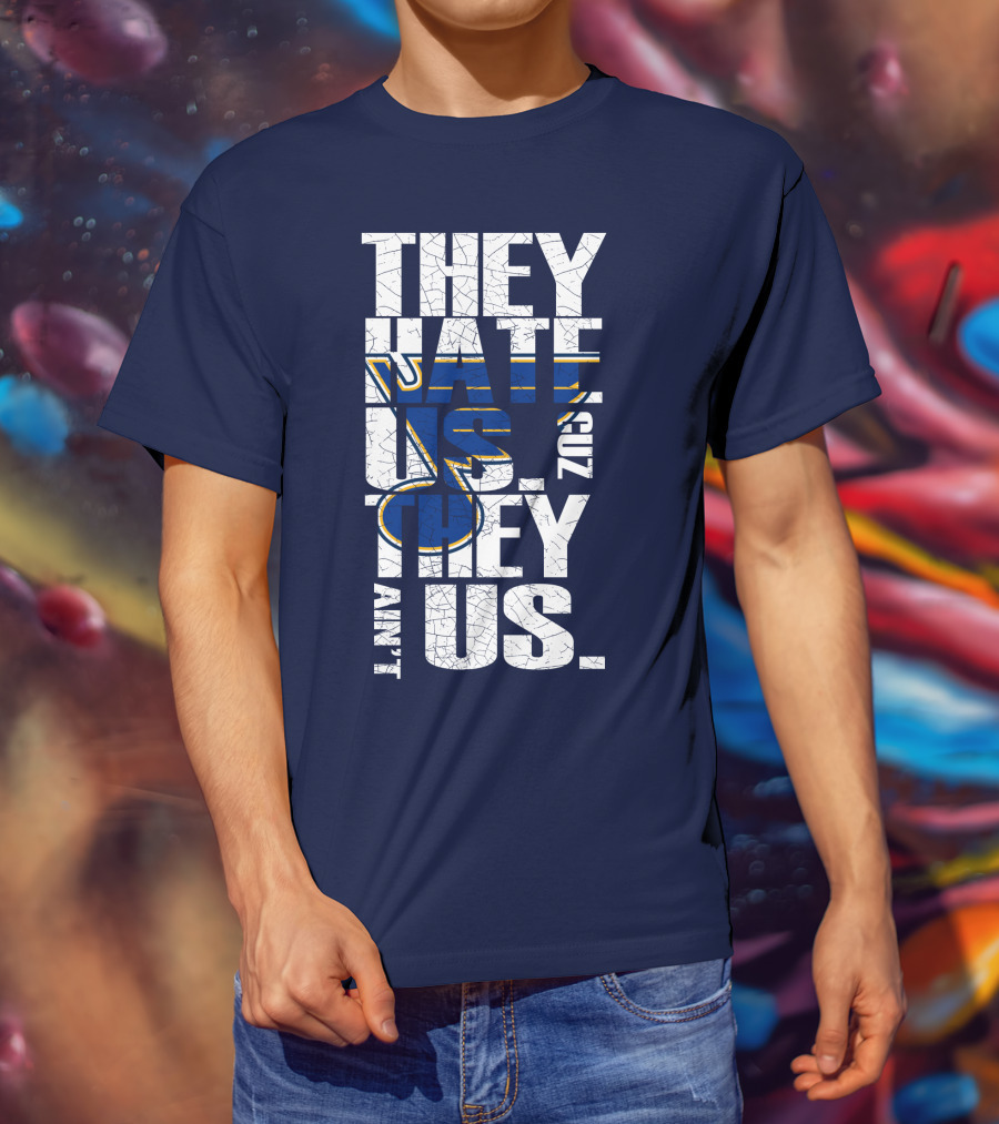 St. Louis Blues They Hate Us 'Cause They Ain't Us T-Shirt