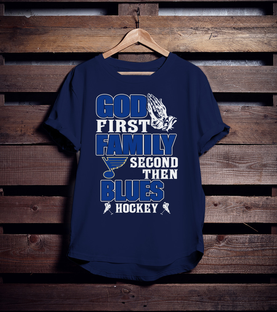 God First Family Second Then St. Louis Blues Hockey T-Shirt
