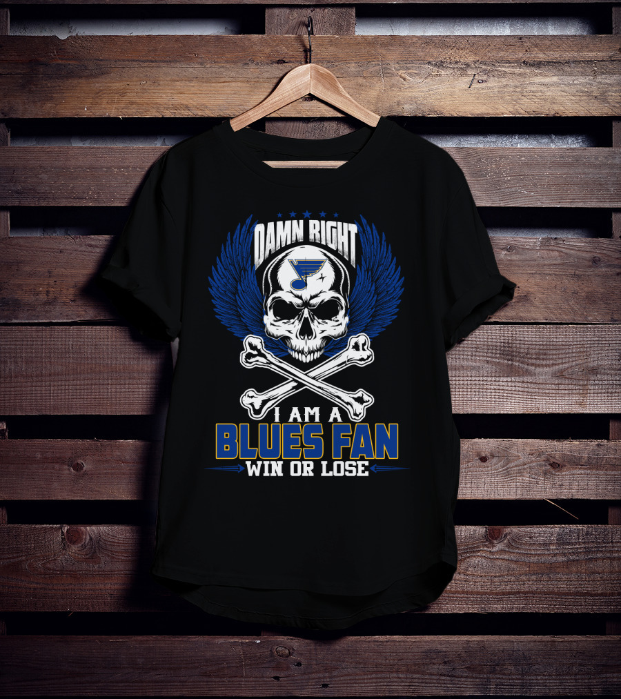 Damn Right I Am A Blues Fan Win Or Lose St. Louis Blues T-Shirt