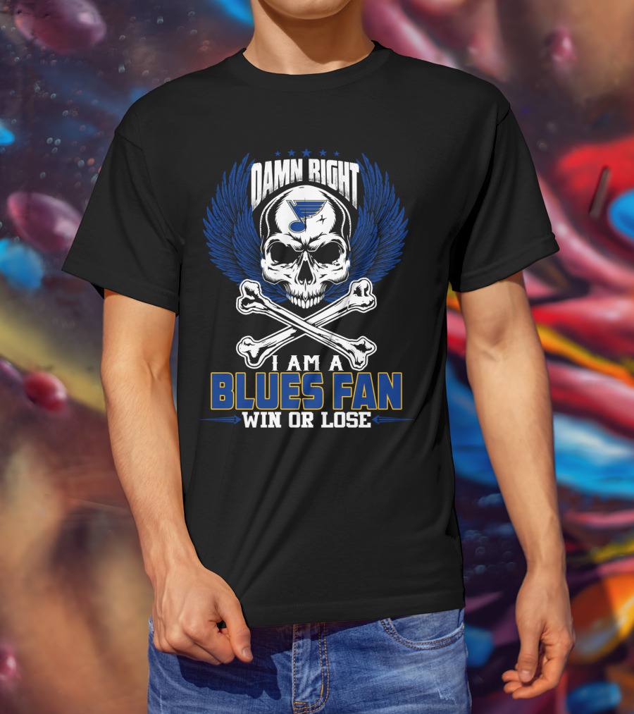 Damn Right I Am A Blues Fan Win Or Lose St. Louis Blues T-Shirt
