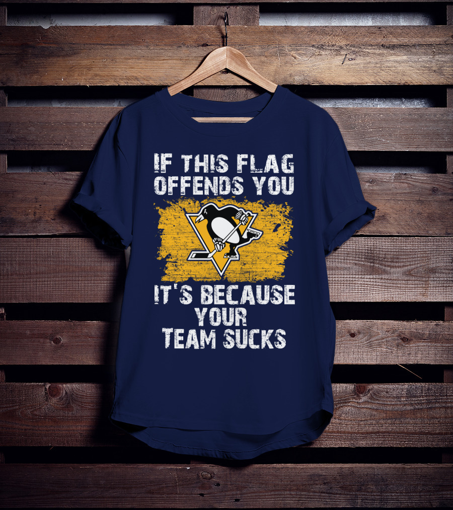If This Flag Offends You It's Because Your Team Sucks Pittsburgh Penguins T-Shirt