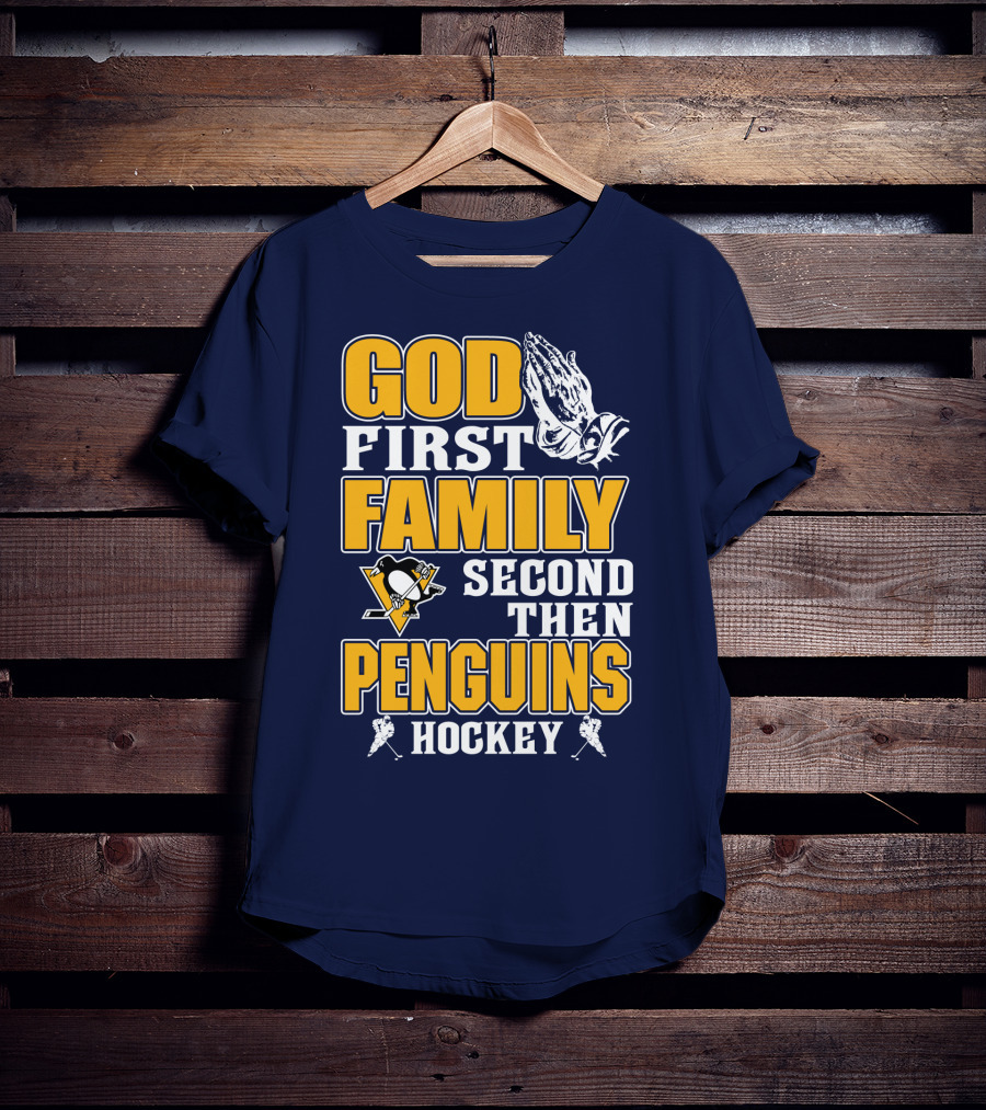 God First Family Second Then Pittsburgh Penguins Hockey T-Shirt