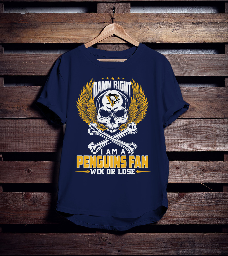 Damn Right I Am A Pittsburgh Penguins Fan Win Or Lose T-Shirt
