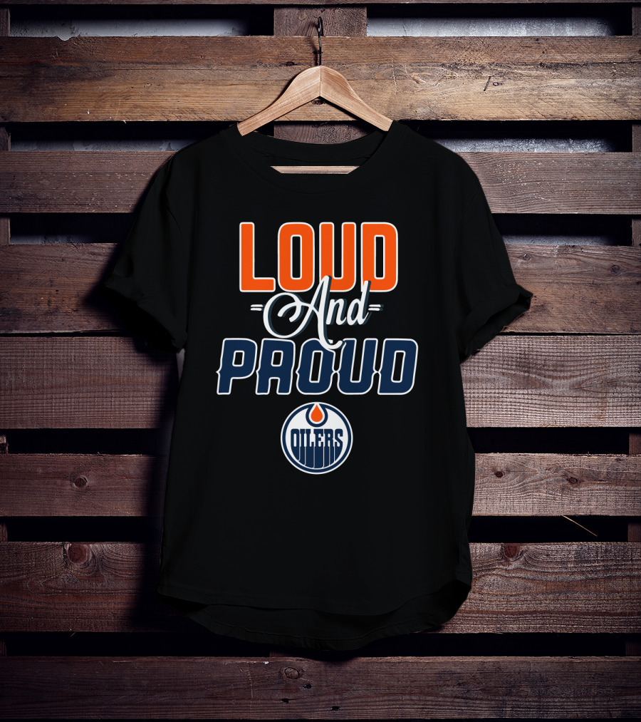Loud And Proud Edmonton Oilers T-Shirt
