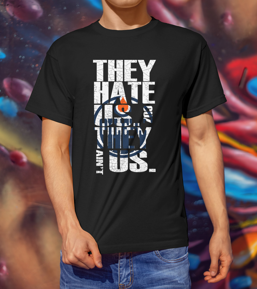 They Hate Us Edmonton Oilers T-Shirt