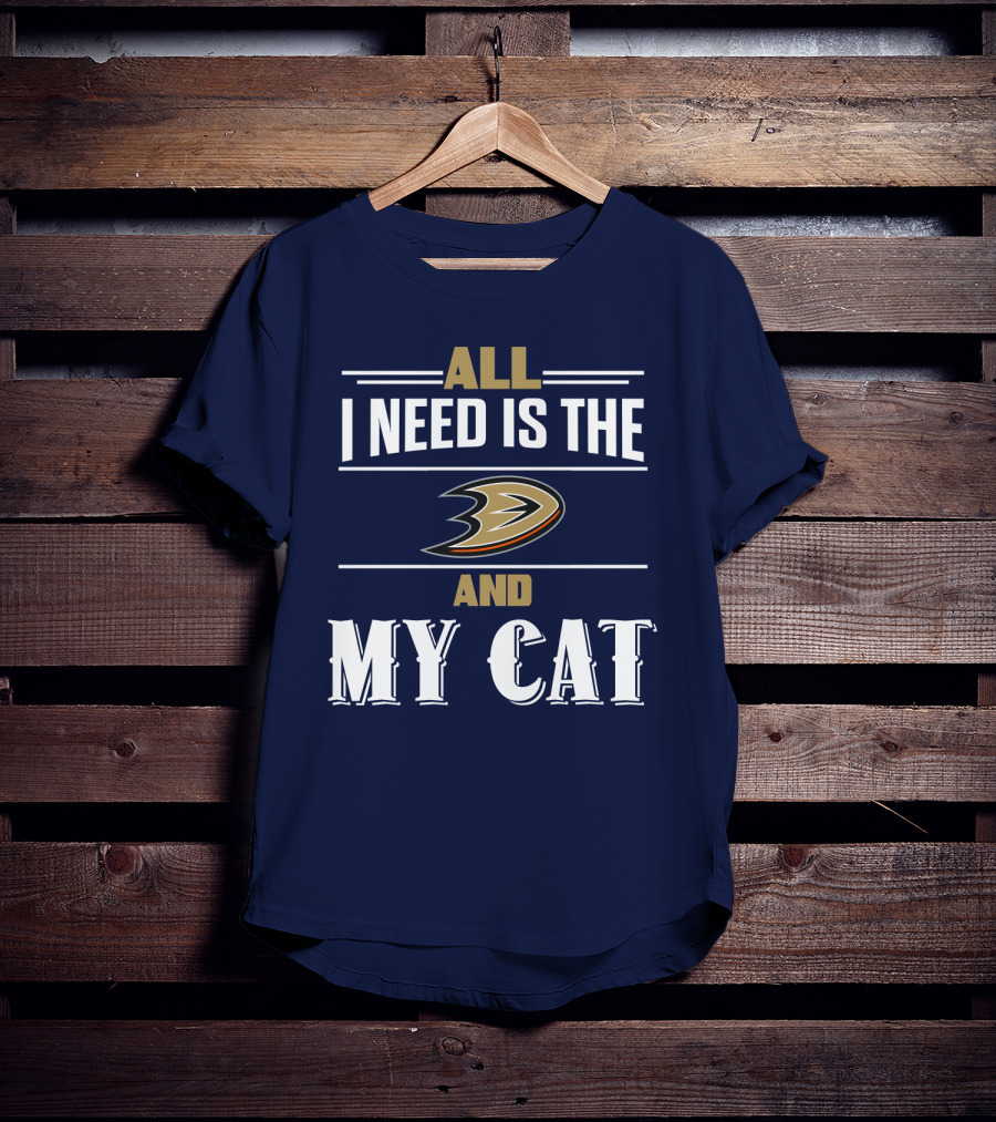 All I Need Is The Anaheim Ducks And My Cat T-Shirt