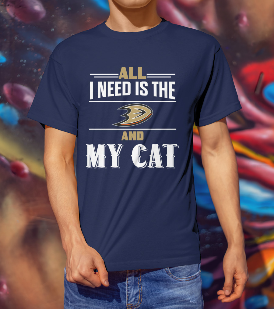 All I Need Is The Anaheim Ducks And My Cat T-Shirt
