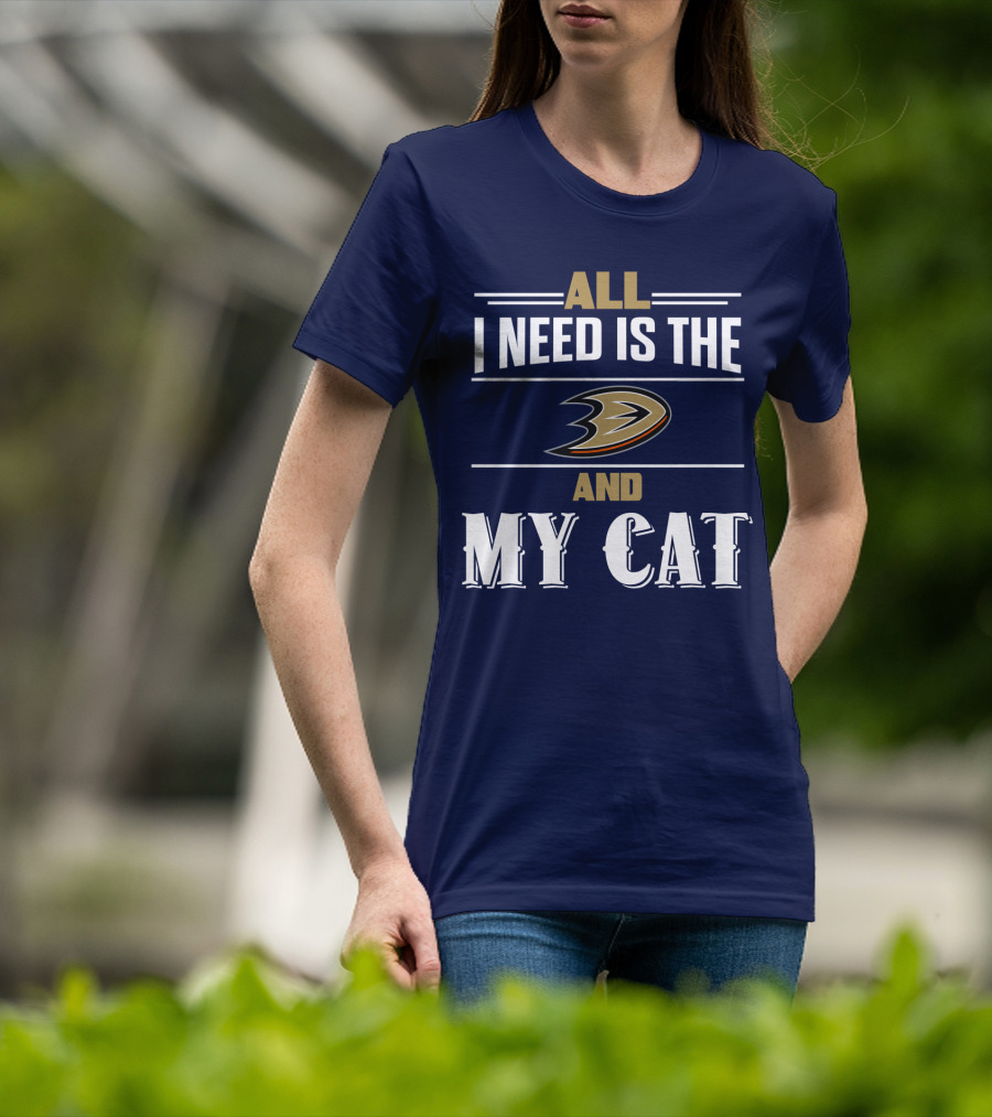 All I Need Is The Anaheim Ducks And My Cat T-Shirt