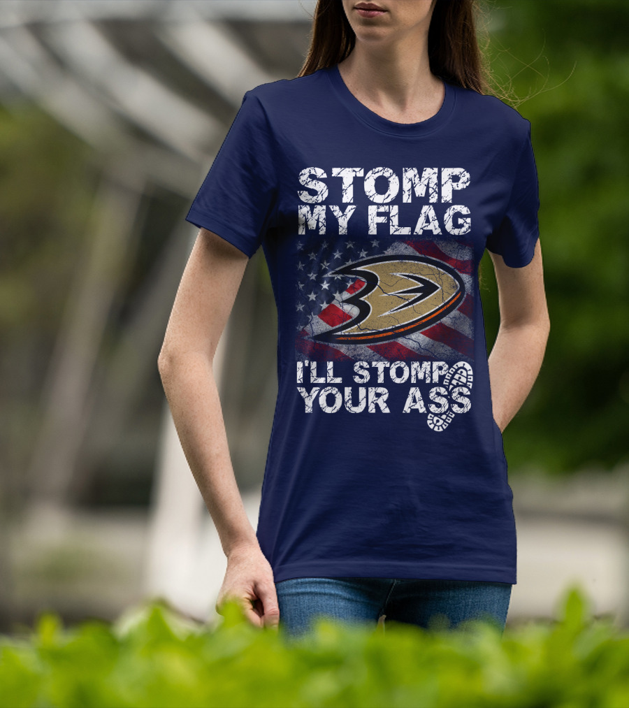 Stomp My Flag I'll Stomp Your Ass Anaheim Ducks Usa Flag T-Shirt