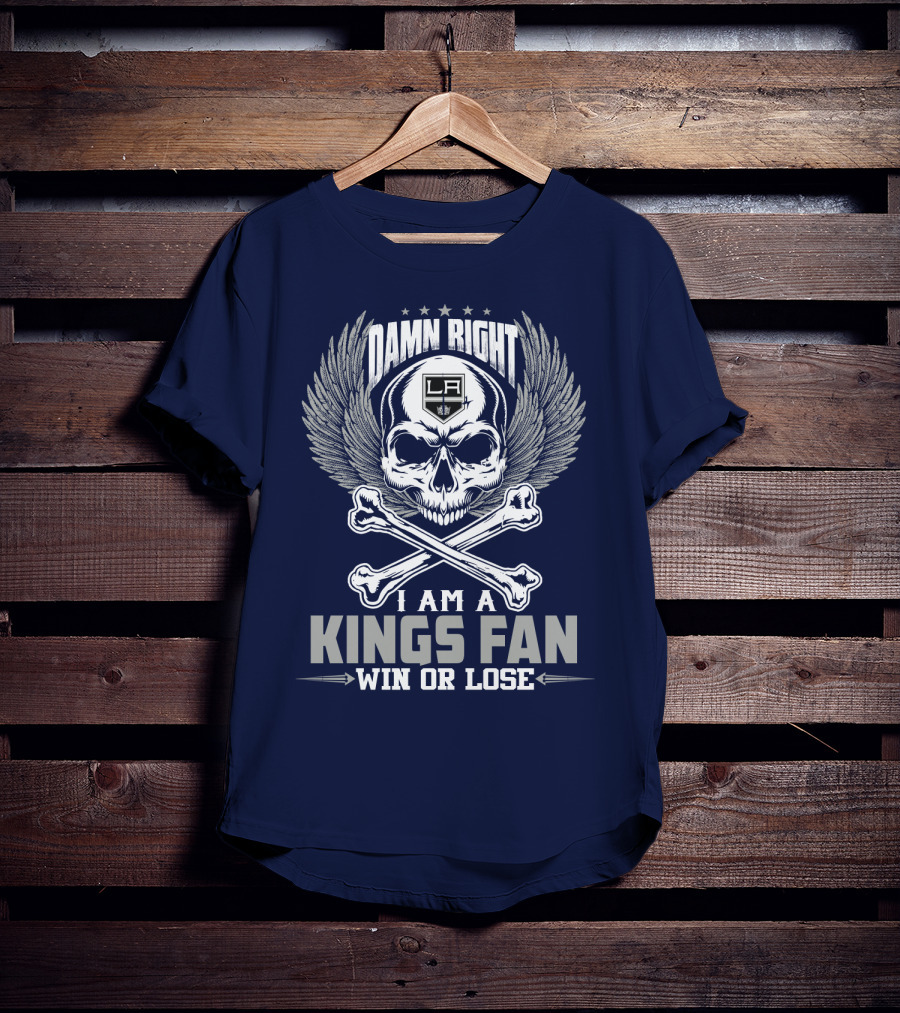 Damn Right I Am A Los Angeles Kings Fan Win Or Lose T-Shirt